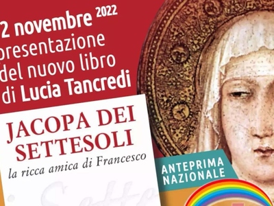 Presentazione del nuovo libro di Lucia Tancredi: Jacopa dei Settesoli, la ricca amica di Francesco.