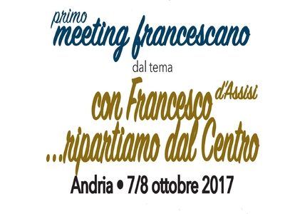 I meeting francescano: Con Francesco d’Assisi...ripartiamo dal Centro